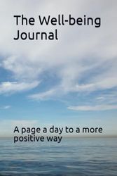 The Well-being Journal: A page a day to a more positive way