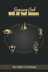 Serving God: With All Your Senses