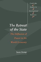 The Retreat of the State Paperback: The Diffusion of Power in the World Economy: 49 (Cambridge Studies in International Relations, Series Number 49)
