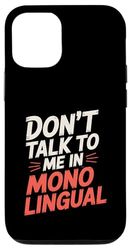 Don't Talk To Me In Monolingual Polyglot Humor Case for iPhone 12/12 Pro