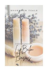 Lip Balm Basics: A book for beginners