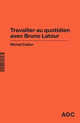 Travailler au quotidien avec Bruno Latour: 20