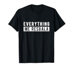 Todo me resbala, No me importa Camiseta