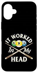 It Worked In My Head - 8 Ball Billiard Game Pool Player Case for iPhone 16 Plus