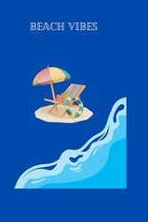 Beach Vibes Notebook/Journal: List Ledger Diary Sand Water Umbrella Sandcastle chair