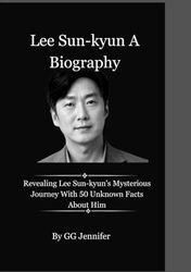 Lee Sun-kyun A Biography: Revealing Lee Sun-kyun's Mysterious Journey With 50 Unknown Facts About Him