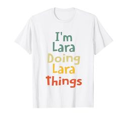 I'M Lara Doing Lara Things Personalized Lara Birthday T-Shirt