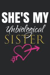 She s My Unbiological Sister s Sister Day Gift Idea: Lined Journal Notebook To Do Schedule, 6"x9", 120 Pages