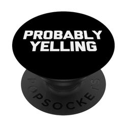 Probablemente gritando, divertido dicho sarcástico, lindo y genial novedad PopSockets PopGrip Adhesivo