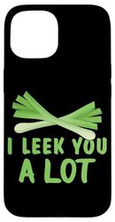 I Leek You A Lot Design vegano per Plant Food Eater Custodia per iPhone 15