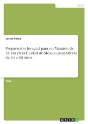 Preparación Integral para un Maratón de 21 km en la Ciudad de México para Atletas de 34 a 60 Años