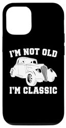 Carcasa para iPhone 13 Pro I'm Not Old I'm Classic Vintage Cars Funny Car Entusiasta