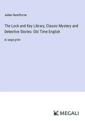 The Lock and Key Library; Classic Mystery and Detective Stories: Old Time English: in large print