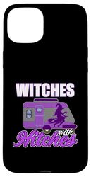 Witches With Hitches Funny Glamping Camping Halloween Case for iPhone 15 Plus