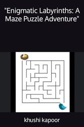 "Enigmatic Labyrinths: A Maze Puzzle Adventure"
