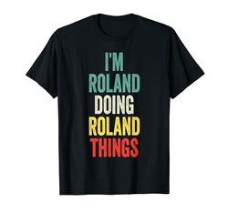 Sono Roland che fa Roland Things Nome Roland Maglietta