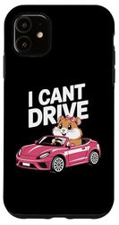 I Cant Drive Funny Hamster Meme Animal Car Lover Case for iPhone 11