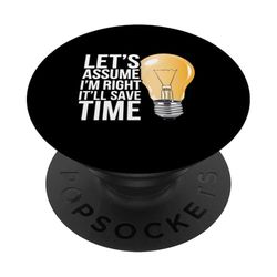 Let's Assume I'm Right It'll Save Time Confianza |------ PopSockets PopGrip Adhesivo