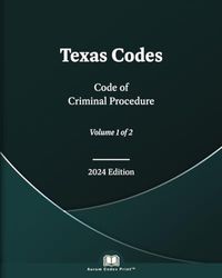 Texas Code of Criminal Procedure 2024 Edition (Volume 1 of 2)