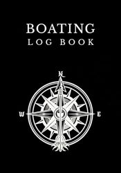 Boating Log book: Sailing, Ships and Captain's Log Book | Track Trips, Weather and Maintenance of Your Boats and Yachts