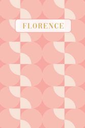 Florence: Lined Writing Notebook Journal with Personalized Name | Minimal Personalized Name Gift Journals | 6 x 9 inches | 130 Pages