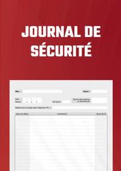 JOURNAL DE SECURITE: Cahier de sécurité - Registre pour agent de prévention et de securite et agent de sûreté