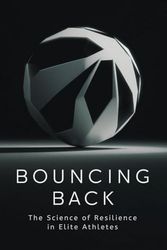 Bouncing Back: The Science of Resilience in Elite Athletes
