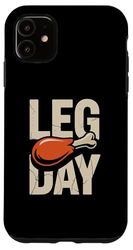 Funny Leg Day Memes Funny Leg Day Quote Chicken Legs Leg Day Case for iPhone 11