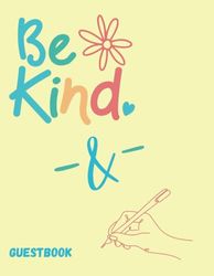 " Be Kind And Sign: A Guestbook", 8.5x11 Inches, 200 Wide Ruled Pages