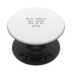 We are going to have a great time at the party PopSockets Swappable PopGrip