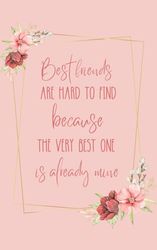 Best Friends Are Hard To Find: Notebook 5 x 8