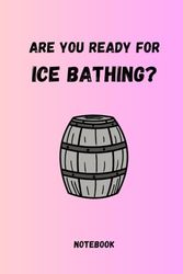Ice bathing notebook, journal, for everyone who loves ice bathing. Write down your experiences, ideas and inspirations in this beautifully designed ... with this book. Also very nice as a gift