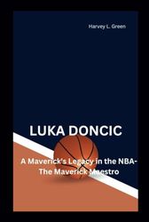 LUKA DONCIC: A Maverick's Legacy in the NBA-The Maverick Maestro