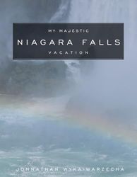 My Majestic Niagara Falls Vacation: Beautiful Pictures Book | Scenic Photographic Landscape Travel Images | Great Home Decor Coffee Table Picture Book