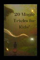 20 Magic Tricks for Kids: "Organizing a magic show with these 20 magic tricks that will leave everyone amazed."