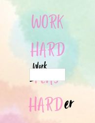 Work hard work harder