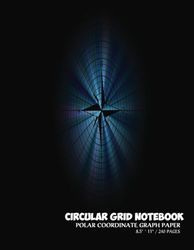 Polar Paradise: Circular Grid Sketchbook with Polar Coordinate Graph Paper, 8.5" * 11" inches, 240 Papers