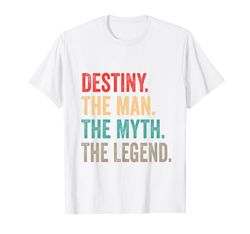 Destiny The Man The Myth The Legend Funny Man Gift Destiny Camiseta