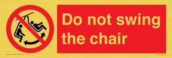 Do not swing the chair Sign - 300x100mm - L31