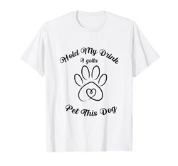 Hold My Drink I Have To Pet This Dog Funny Puppy Lover funny Camiseta