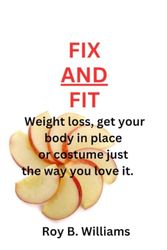 FIX AND FIT: Weight loss, get your body in place or costume just the way you love it.
