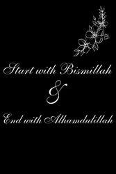 Start with Bismillah & End with Alhamdulillah