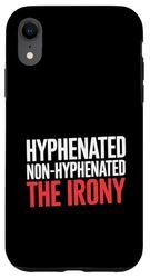 Hyphenated Non-Hyphenated The Irony Lingua inglese ----- Custodia per iPhone XR