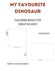 MY FAVOURITE DINO!: COLORING BOOK FOR CREATIVE KIDS