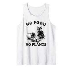 No Food No Plants Cat Plant Kitten Plants Cat Lover Tank Top