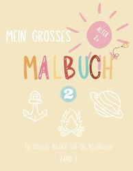 Mein grosses Malbuch - Band 2: 50 grosse Ausmalbilder für die Kleinsten ¦ Perfekt zum Ausmalen oder Kritzeln ¦ Alten ab 2 Jahren