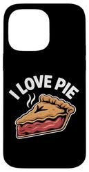 I Love Pie Delicious Slice Dessert Treat Case for iPhone 14 Pro Max