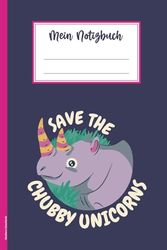 Nashorn Geschenk: Rhinozeros auf Notizbuch liniert Notizheft A5 mit Spruch SAVE THE CHUBBY UNICORNS praktisches Tagebuch Schulheft und Hausaufgabenheft für Liebhaber von Nashörnern und Rhinos