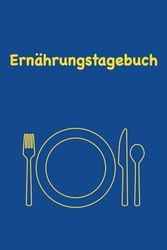 Ernährungstagebuch: 3 Monate Essen und Trinken notieren, dokumentieren und bewerten (Design 1)