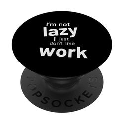 No soy perezoso, simplemente no me gusta el trabajo PopSockets PopGrip Adhesivo